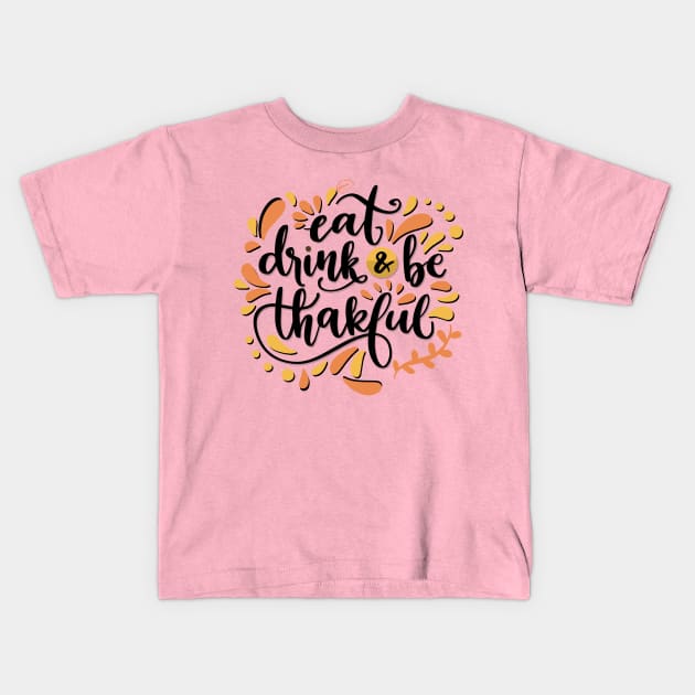 Eat Drink & Be Thankful Kids T-Shirt by care store